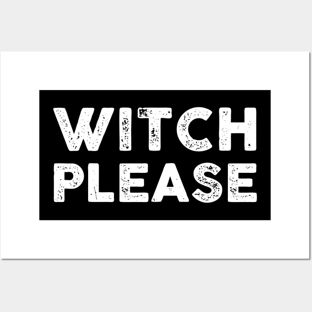 Witch Please Wall Art by TipsyCurator